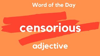 Word of the Day  CENSORIOUS What does CENSORIOUS mean [upl. by Nadeau]