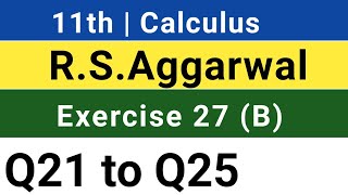 11th  R S Aggarwal  Exercise 27 B  Q21 to Q25  Calculus [upl. by Neelyad]