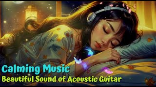 Bedtime Music  Stress Relieving Music  Beautiful amp Soft Relaxing Acoustic Guitar Music [upl. by Guildroy]