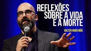 Valter Hugo Mãe – Reflexões sobre a vida e a morte [upl. by Trabue]