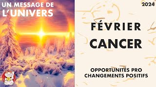 CANCER HOROSCOPE FÉVRIER 2024 OPPORTUNITÉS PRO CHANGEMENT POSOTIF GUÉRISON [upl. by Bray221]