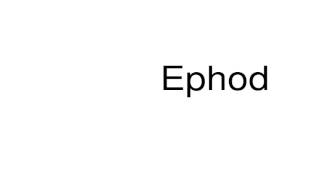 How to pronounce Ephod [upl. by Mitchael]