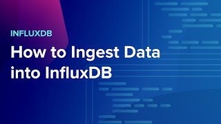 How to Ingest Data into InfluxDB [upl. by Selokcin]