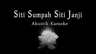 Siti Sumpah Siti Janji Akustik Karaoke [upl. by Leirea]