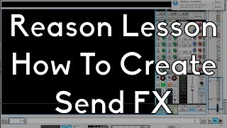 Propellerheads Reason  How to use and create send FX [upl. by Flower148]