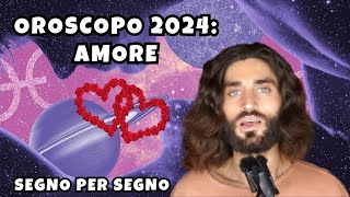 OROSCOPO 2024 AMORE E SENTIMENTI SEGNO PER SEGNO [upl. by Gnart674]