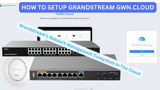 How To Setup Grandstream GWNCloud [upl. by Miner225]