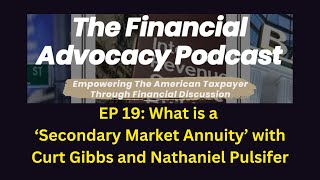 EP 19 What is a Secondary Market Annuity With Curt Gibbs and Nathaniel Pulsifer [upl. by Linder]