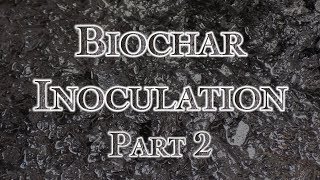 Biochar Inoculation Part 2 [upl. by Galliett]