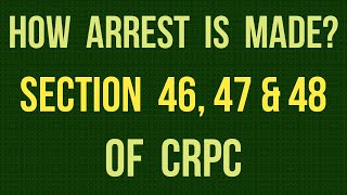 How Arrest is Made I Section 46 47 amp 48 of CRPC [upl. by Eram]