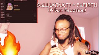 HE’S FR 😱  SoLLUMINATI  ReBIRTH Album Reaction [upl. by Phylis]