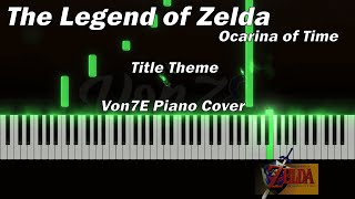 The Legend of Zelda Ocarina of Time  Title Theme Von7E Piano Cover [upl. by Ethben111]