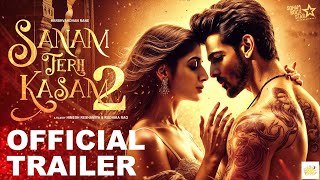 SANAM TERI KASAM 2 Official Trailer  Harshvardhan Mawra Hocane Manish Anurag Abhimanyu Concept [upl. by Brannon]