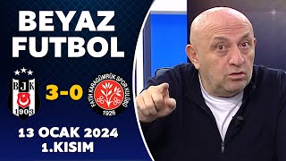 Beyaz Futbol 13 Ocak 2024 1Kısım  Beşiktaş 30 Karagümrük [upl. by Egerton890]