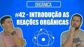 Química Simples 42  Introdução as Reações Orgânicas [upl. by Akived]