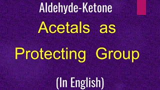 Aldehyde Ketone I Acetals as Protecting Group I Nucleophilic addition I IITian Faculty [upl. by Adnima]