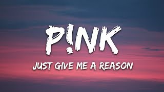 Pnk  Just Give Me a Reason Lyrics [upl. by Shushan]