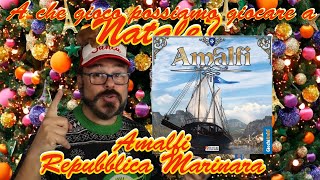 Natale ad Amalfi Repubblica Marinara Il boardgame delle feste A Che gioco stiamo Giocando [upl. by Nylitak]