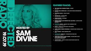 Defected Radio Show presented by Sam Divine  190719 [upl. by Kylynn]