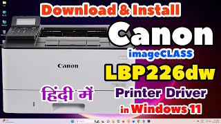 How to Download amp Install Canon imageCLASS LBP226dw Printer Driver in Windows 11  Hindi [upl. by Brozak99]