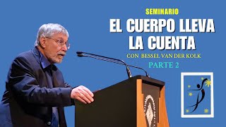 Seminario El Cuerpo Lleva La Cuenta con Bessel van der Kolk Parte 2 [upl. by Casandra]