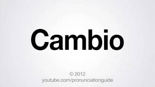 How to Pronounce Cambio [upl. by Efi713]