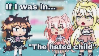 If I was in quotThe hated childquot GachA LiFe [upl. by Thapa335]