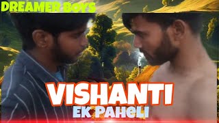 VISHANTI EK PAHELI EP1  DREAMER BOYS  SHORT FILM [upl. by Libbi]