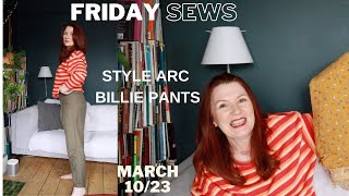 FRIDAY SEWS 10 MAR 23  Style Arc Billie Pants Unconventional Construction Sewing Plans [upl. by Saire]