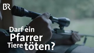 Pfarrer und Jäger Darf ein Pfarrer Tiere töten  Stationen  BR [upl. by Maure877]