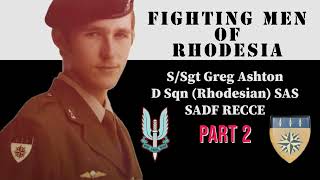 Fighting Men of Rhodesia ep254  SSgt Greg Ashton  Part 2  D Squadron Rhodesian SAS SADF RECCE [upl. by Combs446]