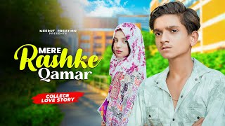 Mere Rashke Qamar  Junaid Asghar  College Love Story  New Hindi Song  Saifeena amp Subhan  Meerut [upl. by Eilliw]