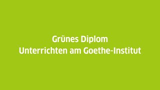 Grünes Diplom Unterrichten am GoetheInstitut [upl. by Farkas]