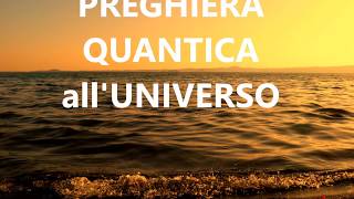 PREGHIERA QUANTICA alla Coscienza Universale [upl. by Idurt720]