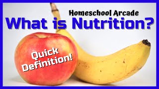 What is Nutrition  Quick Definition [upl. by Eimyaj140]