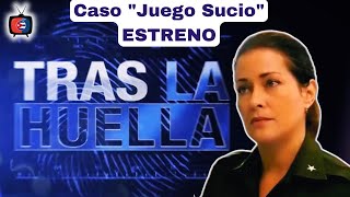 🛑TRAS LA HUELLA  Caso quotJuego Sucioquot  ESTRENO  25 de agosto de 2024 [upl. by Elak]