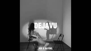 JER  DEJAVU ft Raydel [upl. by Acirahs]