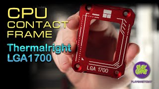 CPU Contact Frame Installation  Thermalright Intel LGA 1700  Grizzly Kryonaut  Noctua NHU12A [upl. by Mcarthur188]