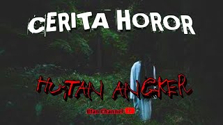 Cerita Horor part6  HUTAN ANGKER [upl. by Mattah]