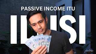 MENGEJAR PASSIVE INCOME  Investasi atau Ilusi [upl. by Ysdnil461]