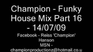 Champion  Funky House Mix 16 [upl. by Lorianne883]