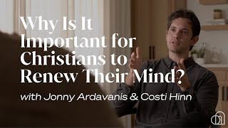 Why Is It Important For Christians To Renew Their Mind  Jonny Ardavanis amp Costi Hinn [upl. by Ainezey]