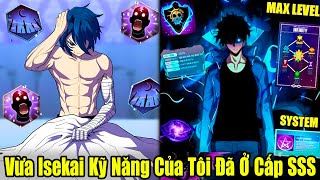 FULL BỘ  Vừa Isekai Toàn Bộ Kỹ Năng Của Tôi Đã Ở Cấp SSS  Review Truyện [upl. by Enovad]