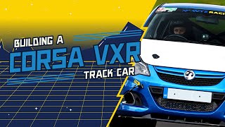 Building a Track Car  Corsa VXR  Bodywork and Chassis [upl. by Odette]