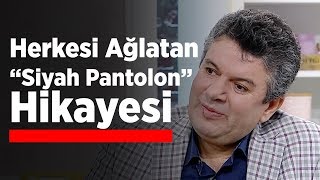 Herkesi Ağlatan quotSiyah Pantolonquot Hikayesi [upl. by Sanfourd904]