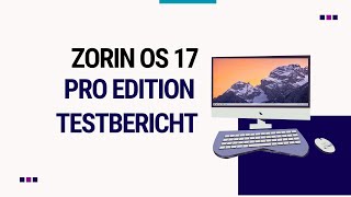 Zorin OS 17 Pro im Test  Keine Lust auf Windows 11 Hier ist Deine Alternative [upl. by Ddej]