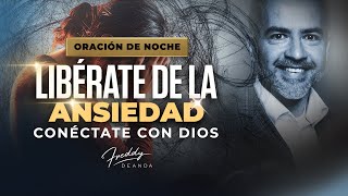 ORACIÓN DE NOCHE Liberate de la ansiedad conéctate con Dios  FreddyDeAnda [upl. by Chyou]