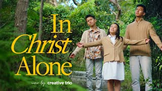 IN CHRIST ALONE  Keith amp Kristyn Getty  Cover By Creative Trio Kids [upl. by Aneehsor]