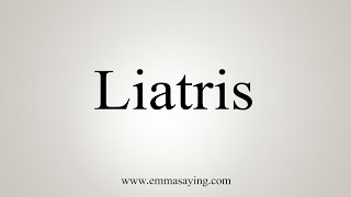 How To Say Liatris [upl. by Stillman790]