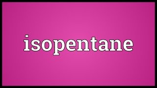 Isopentane Meaning [upl. by Paton457]